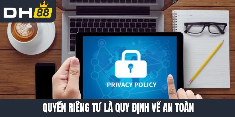 Quyền riêng tư là quy định về an toàn