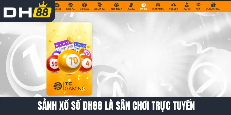 Sảnh xổ số DH88 là sân chơi trực tuyến